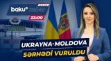 Rusiyanın hücumları nəticəsində Ukrayna-Moldova sərhədindəki keçid məntəqəsi vurulub - Baku TV CANLI