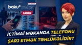 İcarəyə götürdüyümüz poverbanklar bizi necə riskə atır? - Baku TV CANLI