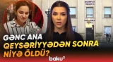 "Həkim ona deyib ki..." | Doğuşdan sonra faciə: Səkinə Yusifovanın ölümü bağlı detallar - Baku TV
