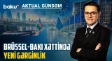 Yeni müzakirələrin pərdəarxası: Brüssel Bakıdan nə istəyir? - AKTUAL GÜNDƏM