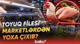 “2 aydır ki, almırıq” | Toyuq filesi ilə bağlı niyə qıtlıq yaşanır? - Baku TV