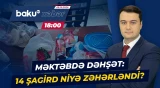Beyləqanda dərs zamanı hazırlanan yemək şagirdləri xəstəxanalıq etdi - Baku TV CANLI