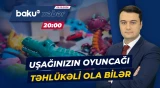 Valideynlər oyuncaq seçərkən hansı işarələri yoxlamalıdırlar? - ANA XƏBƏR