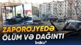 Zaporojyeyə eyni vaxtda bomba və dron hücumları həyata keçirilib - Baku TV