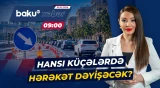 Sürücülərin nəzərinə | Paytaxtın hansı ərazilərində nəqliyyatda dəyişiklik olacaq? - Baku TV CANLI