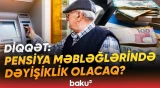 “Bu, çox ciddi məsələdir” | Pensiyalarla bağlı yeni qayda məbləğə necə təsir edəcək? - Baku TV