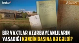 Dağıdılan kənd, yurdundan qovulan insanlar: Böyük Məzrənin ağrılı keçmişi