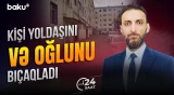Lənkəranda dəhşətli hadisə | Ana və övladı bıçaqlandı - 24 SAAT