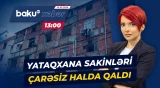 10-dan çox ailə şikayətləndi | Yataqxanadan köçürülən sakinlər nədən narazıdır? - Baku TV CANLI