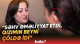 “Həkim qızımın başında tampon unudub” | Ana fəryad etdi: “Hər an iflic ola bilər...” - Baku TV