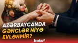 “Gənclərə bu problemlərdə güzəşt olunsa...” | Evlənənlərin sayı niyə azalıb? - Baku TV