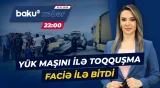 İsmayıllıda minik avtomobili ilə yük avtomobili toqquşub: ölən və yaralananlar var - Baku TV CANLI