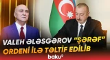 İlham Əliyev Sərəncam imzaladı | Valeh Ələsgərov təltif edildi - Baku TV