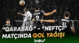 “Qarabağ” və “Neftçi” arasında keçirilən matçda 6 qol vurulub - Baku TV