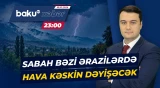Paytaxt və bölgələrdə sabah fərqli hava şəraiti müşahidə olunacaq - Baku TV CANLI