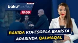 “Hər işi mənə gördürüb” deyən baristaya kofeşopdan hansı cavablar gəldi? - Baku TV CANLI