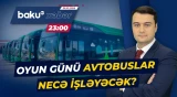 Matça gedənlər üçün vacib məlumat | Stadiona ödənişsiz avtobuslar ayrılacaq - Baku TV CANLI