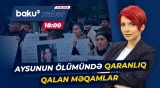 Tbilisidə meyiti tapılan Aysunun ailəsi ədalət tələb edir - Baku TV CANLI