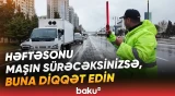 Sürücülərə xəbərdarlıq | Həftəsonu səfər planlaşdıranlar niyə ehtiyatlı olmalıdır? - Baku TV