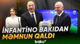Canni İnfantino Bakıda keçirilən çempionatın təşkilinə görə təşəkkür edib - Baku TV