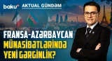 Erməni lobbisi Fransada yeni cəbhə açır: Azərbaycana qarşı siyasi təzyiq - AKTUAL GÜNDƏM