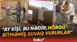 "Ay qardaş, başa düşün!" | "Makler evləri" alanlar təhlükədə | "Fəhləni usta kimi işlədirlər ki..."