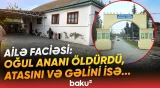 "Bütün kənd şok içindədir" | Salyanda dəhşət: 28 yaşlı şəxs ailə üzvlərinə hücum etdi - Baku TV