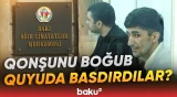 Qonşu qətlində təqsirləndirilənlərə neçə il həbs cəzası verildi? - Baku TV