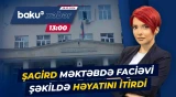 Yasamalda məktəbdə qandonduran hadisə | 7-ci sinif şagirdi niyə canından oldu? - Baku TV CANLI