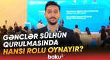 Bakıda Gənclər Dialoqu | Tədbirdə hansı məsələlərə diqqət çəkildi? - Baku TV