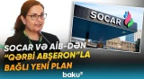 "Qərbi Abşeron" yatağında hansı investisiyalar nəzərdə tutulur? - Baku TV