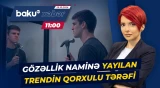 İdeal üz quruluşu naminə gənclərin əl atdığı təhlükəli yol - Baku TV CANLI
