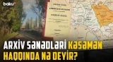 Kəsəməndə qırğınlar və deportasiya | Tarixi kənddə azərbaycanlı irsi necə tapıldı?
