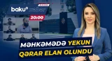 Bakı Ağır Cinayətlər Məhkəməsində beynəlxalq terror şəbəkəsinə qoşulanlara sərt hökm - ƏSAS XƏBƏR