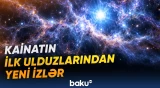 Kainatın ilk ulduzlarına dair araşdırmada hansı məqamlar üzə çıxıb?