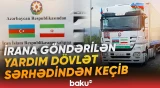 Azərbaycandan İrana növbəti humanitar yardım yola salınır