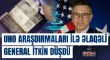 ABŞ-də UNO araşdırmaları ilə əlaqəli general hara yoxa çıxıb?