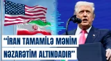 "İran son nəfəsini verir, istədiklərimizi edəcək" | Tramp