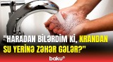 Bakı suyunda infeksiya var? - "Uşağım bu suyu içən kimi..."