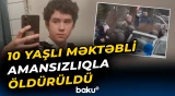 Ölkəyə səs salan qandonduran qətl | Öldürülən məktəbliyə görə təcili tədbir