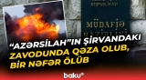 "Azərsilah"ın Şirvandakı zavodunda qəza olub, bir nəfər ölüb