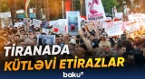 Albanlar Baş nazirin istefasını tələb edir