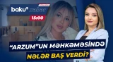Məşhur tiktoker "Arzum"un növbəti məhkəməsi keçirildi - Baku TV CANLI