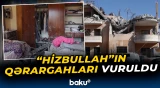 "Hizbullah"ın qərargahları vuruldu
