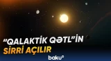 “Qalaktik qətl” adlandırılan hadisənin arxasındakı sirr tədricən üzə çıxır