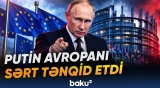 Rusiya lideri Avropa rəsmilərinin Moskva ilə müharibə təhlükəsi haqqında açıqlamalarını sərt tənqid edib