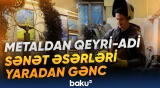 Metalı sənət əsərinə çevirən gənc ustalıq nümayiş etdirir