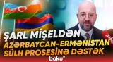 “Bu siyasi razılaşma düzgün istiqamətdə atılmış addımdır” | Şarl Mişel