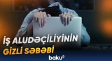 Psixoloqdan uşaqlıq travmalarının iş aludəçiliyinə təsiri barədə açıqlama