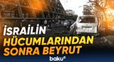 Beyrutda İsrailin hücumlarından sonra yaranan vəziyyət